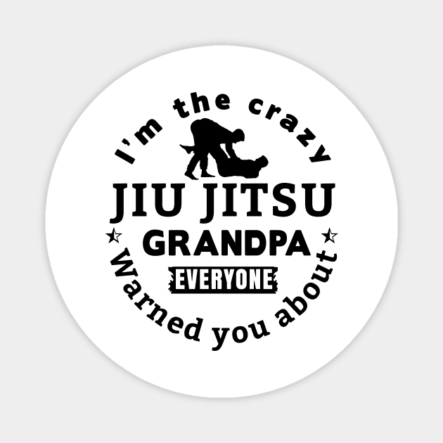 I'm The Crazy Jui Jitsu Grandpa Everyone Warned You About Magnet by Satansplain, Dr. Schitz